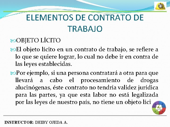 ELEMENTOS DE CONTRATO DE TRABAJO OBJETO LÍCITO El objeto lícito en un contrato de