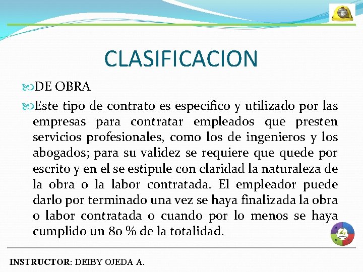 CLASIFICACION DE OBRA Este tipo de contrato es específico y utilizado por las empresas