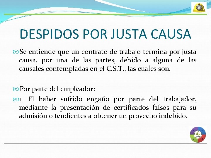 DESPIDOS POR JUSTA CAUSA Se entiende que un contrato de trabajo termina por justa