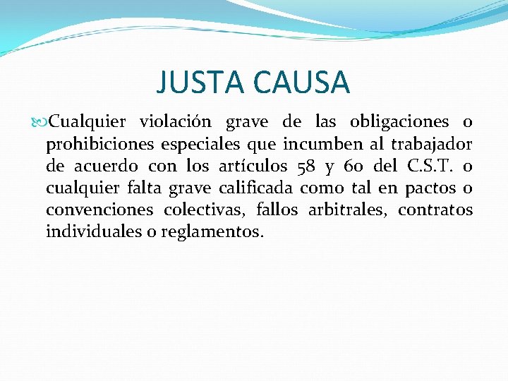 JUSTA CAUSA Cualquier violación grave de las obligaciones o prohibiciones especiales que incumben al