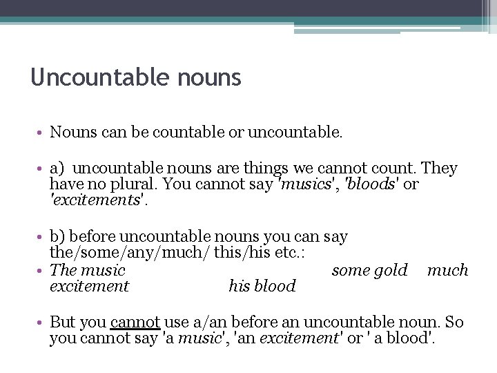 Uncountable nouns • Nouns can be countable or uncountable. • a) uncountable nouns are