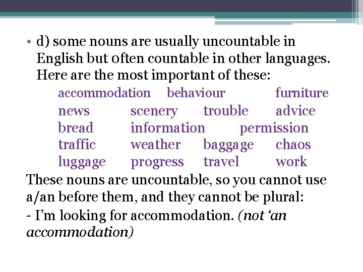  • d) some nouns are usually uncountable in English but 0 ften countable