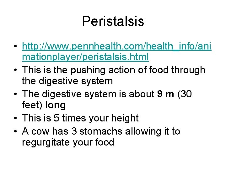 Peristalsis • http: //www. pennhealth. com/health_info/ani mationplayer/peristalsis. html • This is the pushing action
