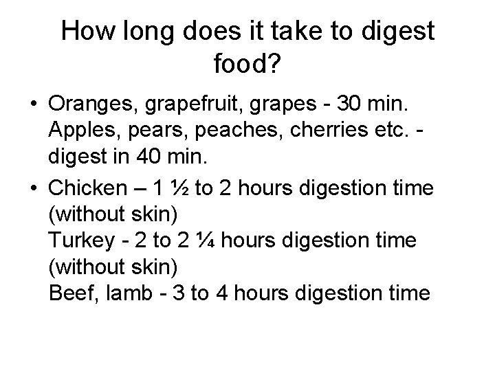 How long does it take to digest food? • Oranges, grapefruit, grapes - 30