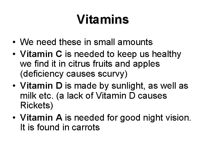 Vitamins • We need these in small amounts • Vitamin C is needed to