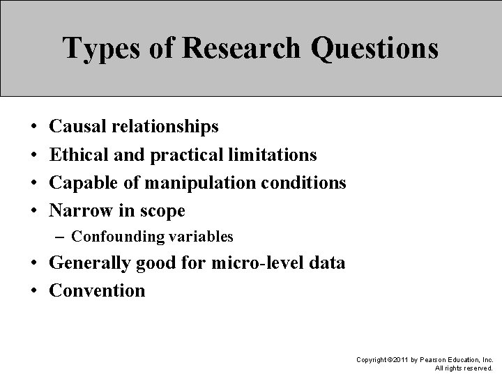 Types of Research Questions • • Causal relationships Ethical and practical limitations Capable of