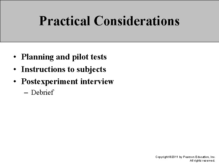 Practical Considerations • Planning and pilot tests • Instructions to subjects • Postexperiment interview