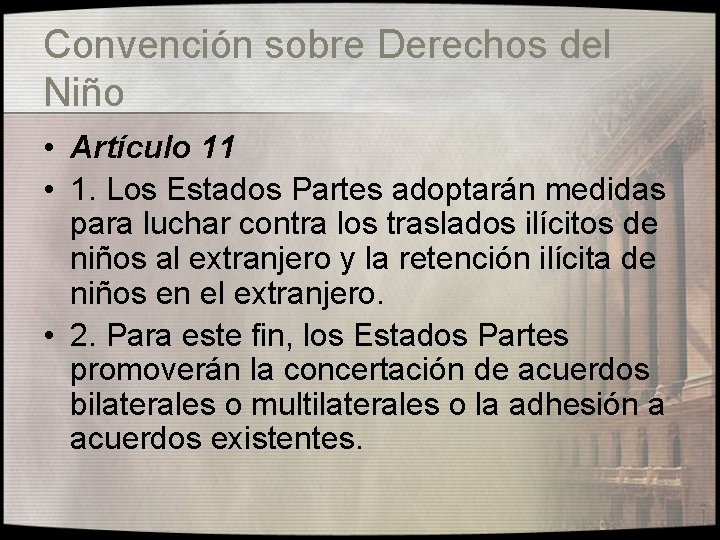 Convención sobre Derechos del Niño • Artículo 11 • 1. Los Estados Partes adoptarán