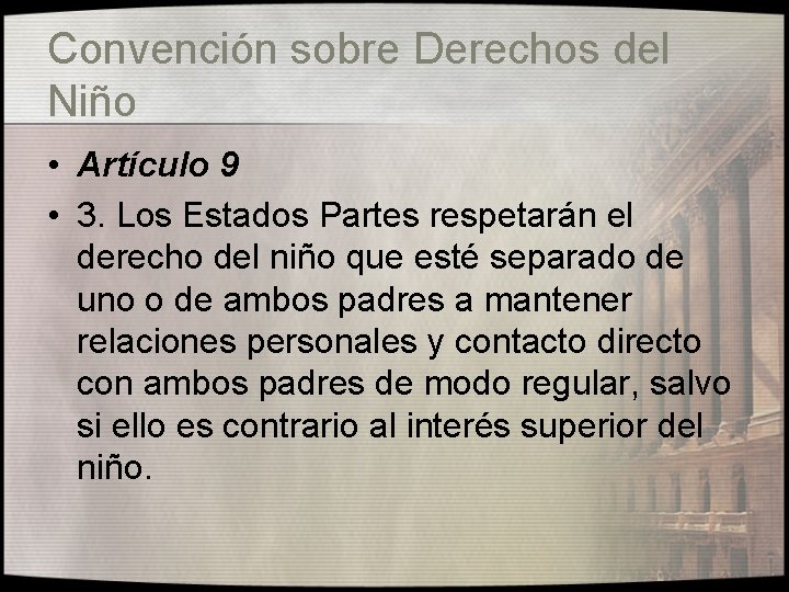 Convención sobre Derechos del Niño • Artículo 9 • 3. Los Estados Partes respetarán