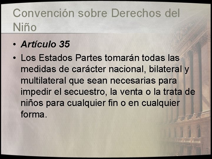 Convención sobre Derechos del Niño • Artículo 35 • Los Estados Partes tomarán todas