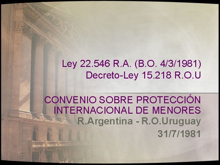 Ley 22. 546 R. A. (B. O. 4/3/1981) Decreto-Ley 15. 218 R. O. U