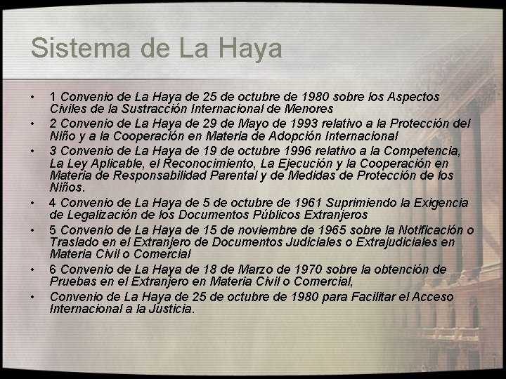 Sistema de La Haya • • 1 Convenio de La Haya de 25 de