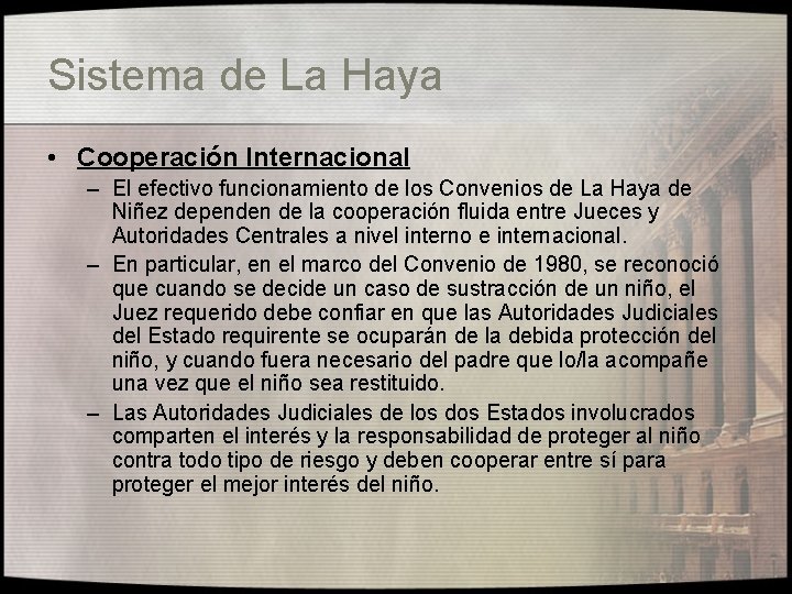 Sistema de La Haya • Cooperación Internacional – El efectivo funcionamiento de los Convenios