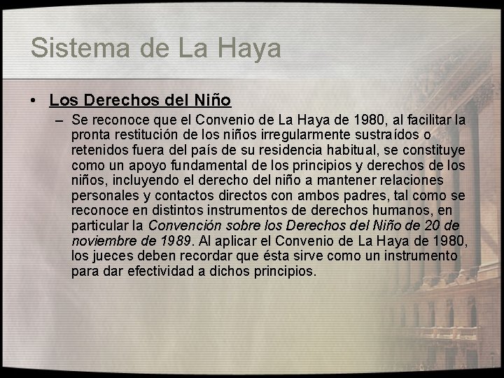 Sistema de La Haya • Los Derechos del Niño – Se reconoce que el
