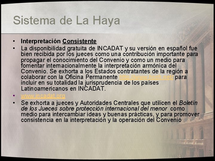 Sistema de La Haya • Interpretación Consistente • La disponibilidad gratuita de INCADAT y