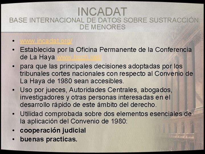 INCADAT BASE INTERNACIONAL DE DATOS SOBRE SUSTRACCIÓN DE MENORES • www. incadat. org/ •