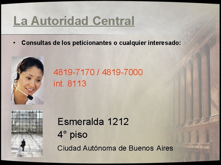 La Autoridad Central • Consultas de los peticionantes o cualquier interesado: 4819 -7170 /