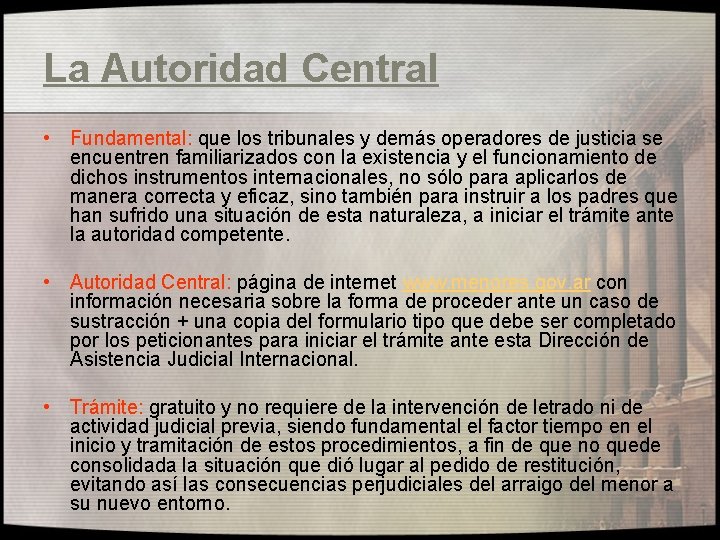 La Autoridad Central • Fundamental: que los tribunales y demás operadores de justicia se