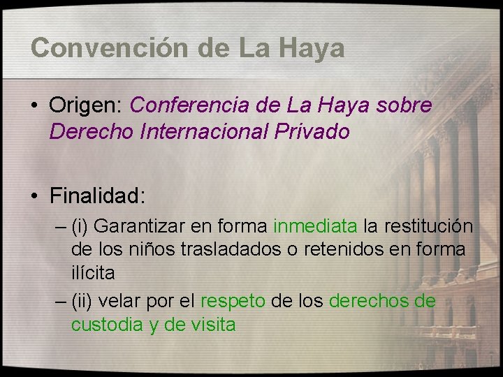 Convención de La Haya • Origen: Conferencia de La Haya sobre Derecho Internacional Privado