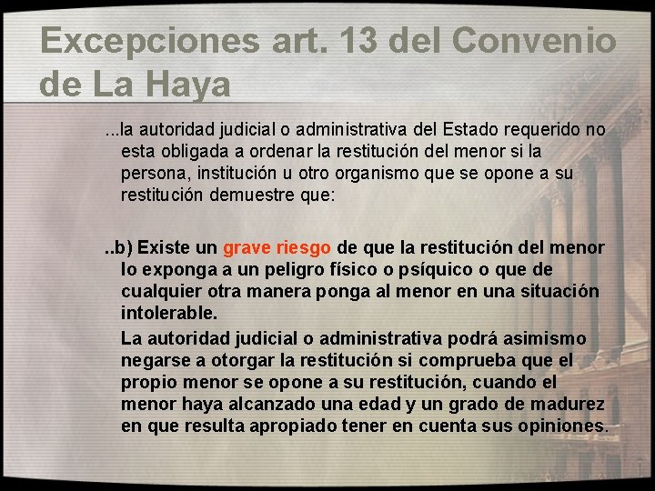 Excepciones art. 13 del Convenio de La Haya. . . la autoridad judicial o