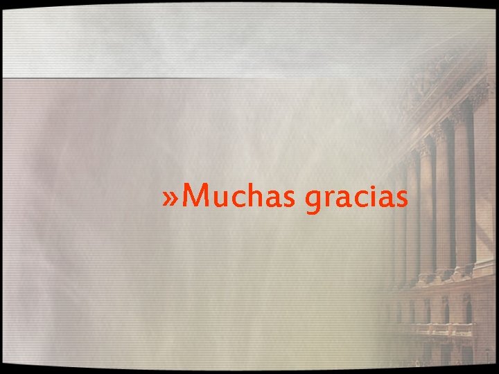 » Muchas gracias 