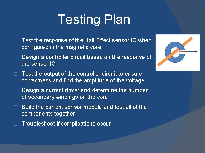 Testing Plan � Test the response of the Hall Effect sensor IC when configured