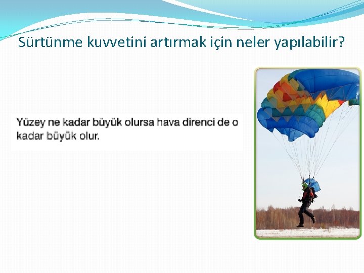Sürtünme kuvvetini artırmak için neler yapılabilir? 