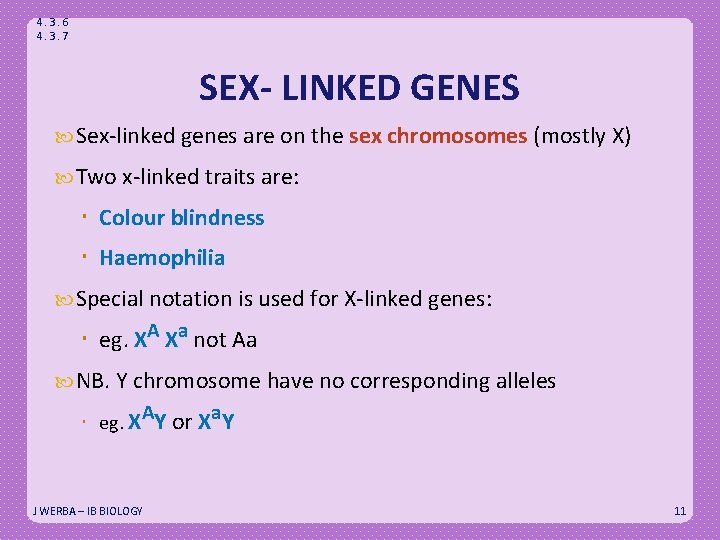 4. 3. 6 4. 3. 7 SEX- LINKED GENES Sex-linked genes are on the