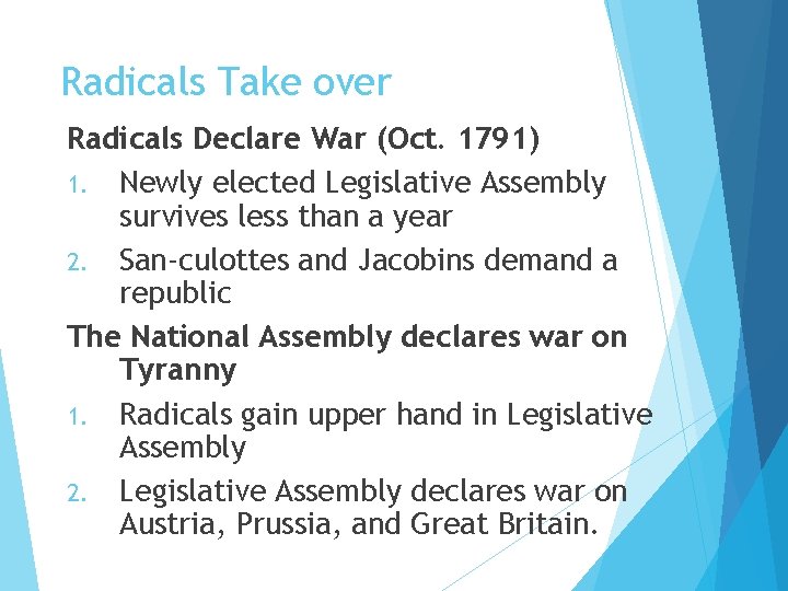 Radicals Take over Radicals Declare War (Oct. 1791) 1. Newly elected Legislative Assembly survives