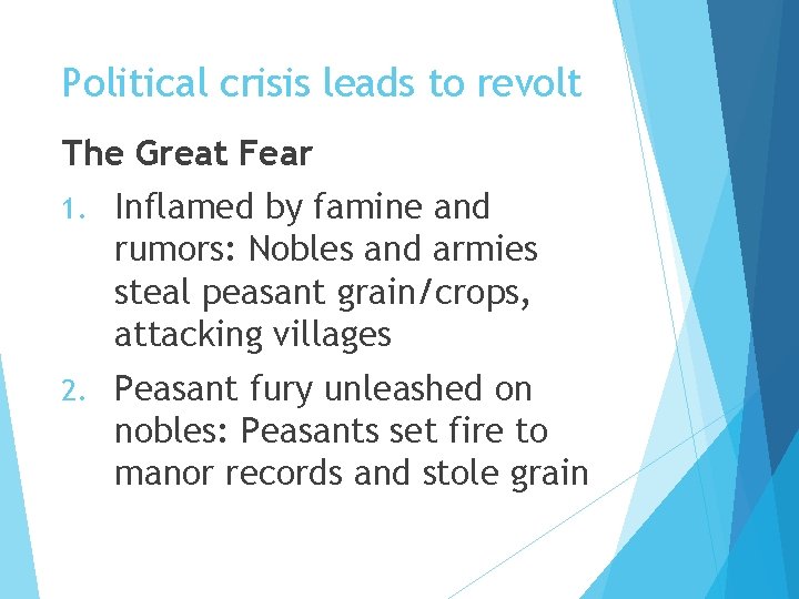 Political crisis leads to revolt The Great Fear 1. Inflamed by famine and rumors: