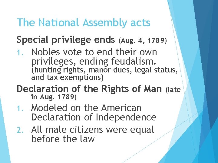 The National Assembly acts Special privilege ends (Aug. 4, 1789) 1. Nobles vote to