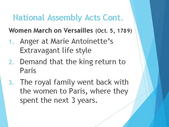 National Assembly Acts Cont. Women March on Versailles (Oct. 5, 1789) 1. Anger at