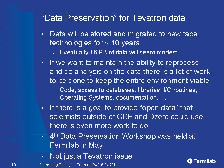 “Data Preservation” for Tevatron data • Data will be stored and migrated to new