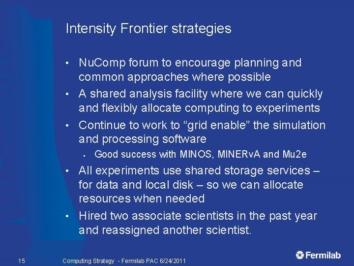 Intensity Frontier strategies Nu. Comp forum to encourage planning and common approaches where possible