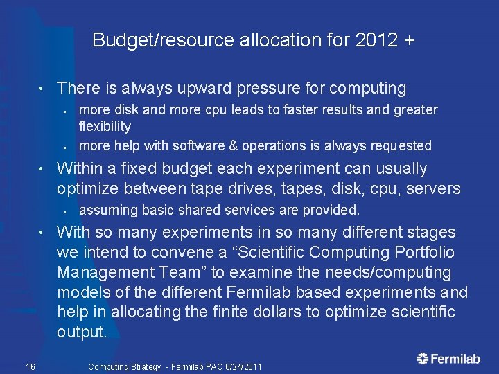Budget/resource allocation for 2012 + • There is always upward pressure for computing §