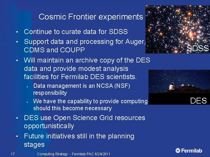 Cosmic Frontier experiments Continue to curate data for SDSS • Support data and processing