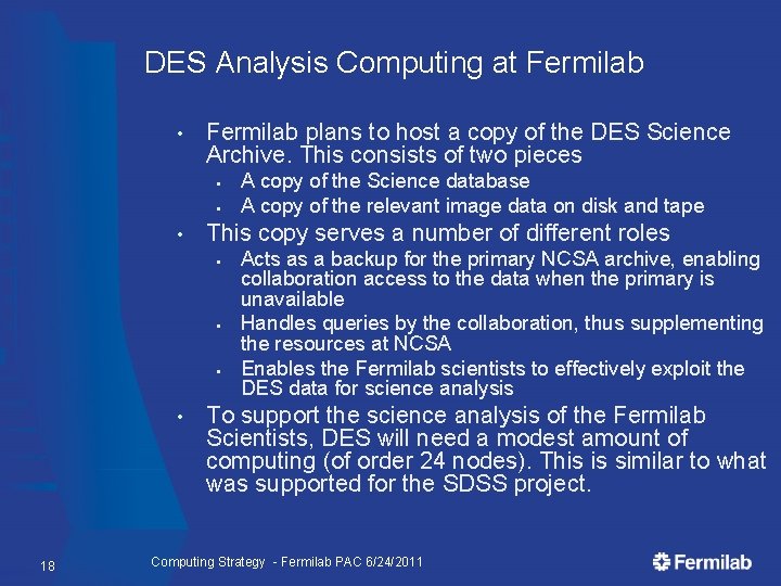 DES Analysis Computing at Fermilab • Fermilab plans to host a copy of the