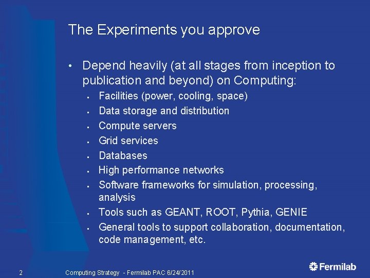 The Experiments you approve • Depend heavily (at all stages from inception to publication
