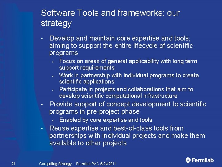 Software Tools and frameworks: our strategy • Develop and maintain core expertise and tools,