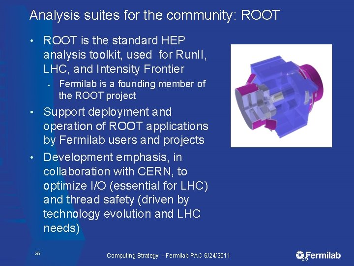 Analysis suites for the community: ROOT is the standard HEP analysis toolkit, used for