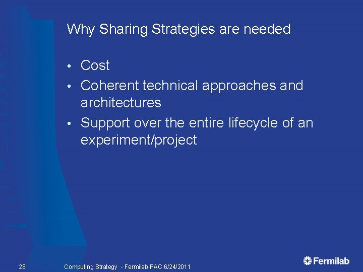 Why Sharing Strategies are needed Cost • Coherent technical approaches and architectures • Support