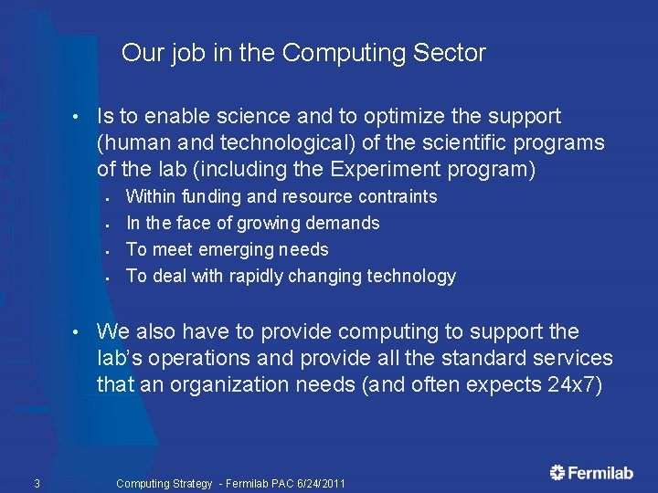 Our job in the Computing Sector • Is to enable science and to optimize