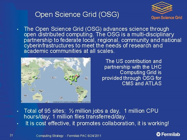 Open Science Grid (OSG) • The Open Science Grid (OSG) advances science through open