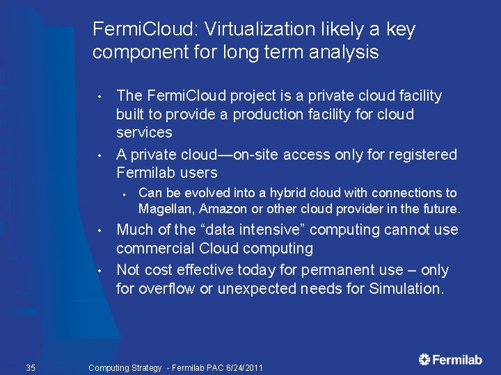 Fermi. Cloud: Virtualization likely a key component for long term analysis The Fermi. Cloud