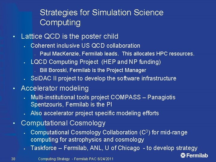 Strategies for Simulation Science Computing • Lattice QCD is the poster child § Coherent