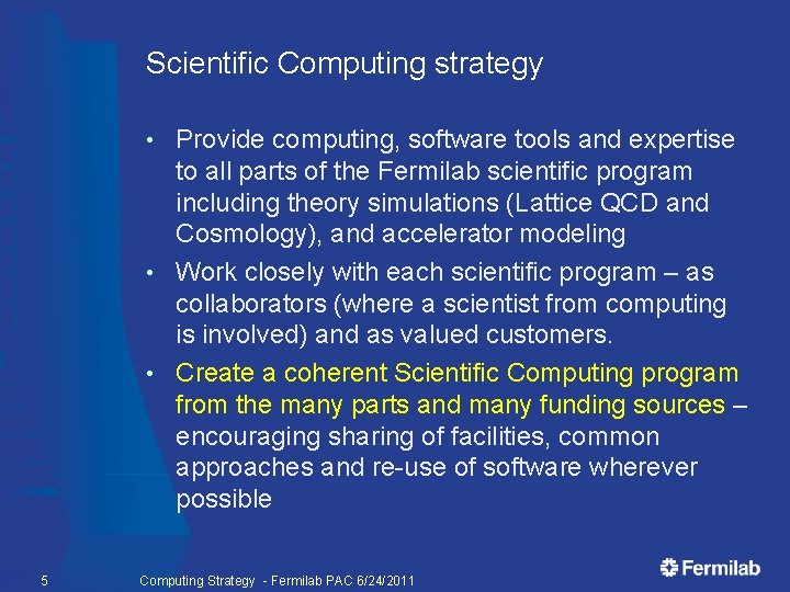 Scientific Computing strategy Provide computing, software tools and expertise to all parts of the