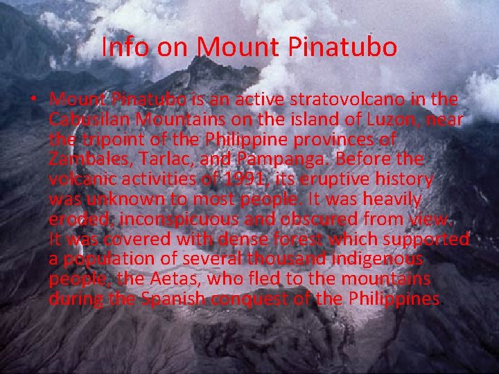 Info on Mount Pinatubo • Mount Pinatubo is an active stratovolcano in the Cabusilan