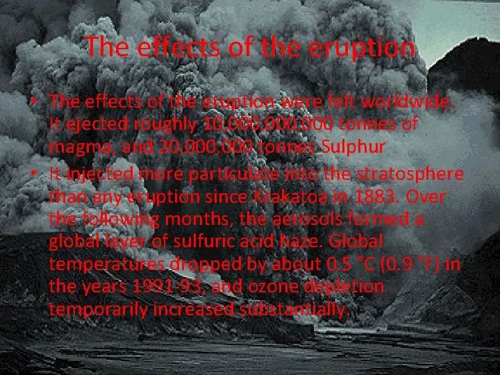 The effects of the eruption • The effects of the eruption were felt worldwide.