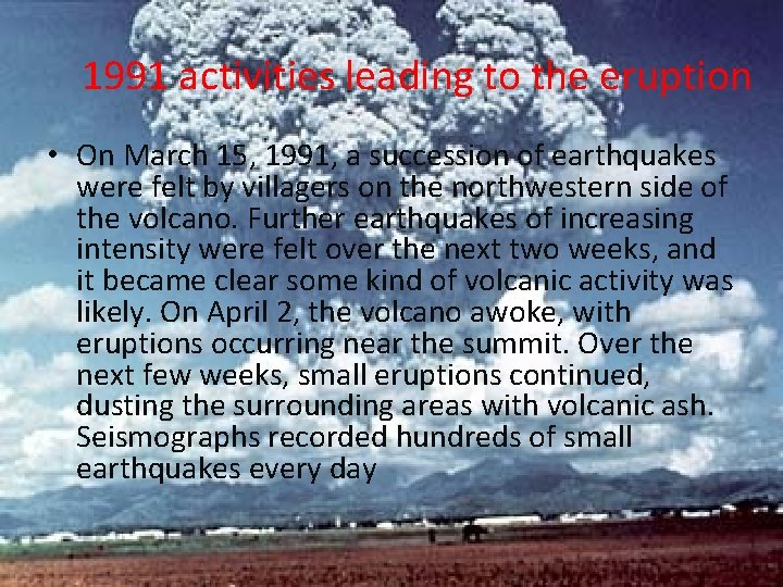 1991 activities leading to the eruption • On March 15, 1991, a succession of