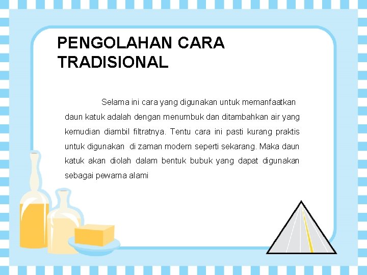 PENGOLAHAN CARA TRADISIONAL Selama ini cara yang digunakan untuk memanfaatkan daun katuk adalah dengan